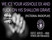 We Ice Your A**hole Ex [Fictional] [Comedy/drama] [Radioplay For Women]