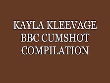 Kayla-Kleevage-Cumshot-Compilation-Bbc-Edition