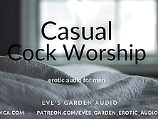 Casual Cock Worship - Erotic Audio For Men By Eve's Garden Audio