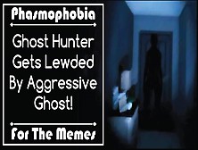 [For The Memes] Ghost Hunter Gets Caught By Aggressive Ghost!