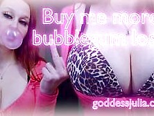 Goddess Julia-Buy me more bubblegum loser