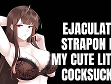 An Ejaculating Strapon For My Cute Little Cocksu