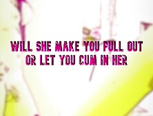 JOI your 1st time banging a tgirl will this babe let u cum inside her or not