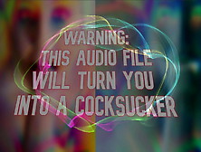 Warning This Audio File Will Turn You Into A Cocksucker