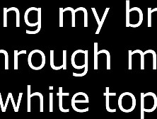 Milking my breast throughout my white top