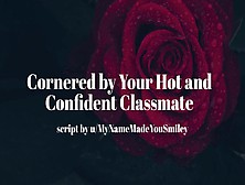 Cornered By Your Attractive Confident Classmate [Erotic Audio For Men][Gentle Fdom]