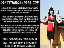 Dirtygardengirl Take Dildo In Booty On The Roof & Prolapse