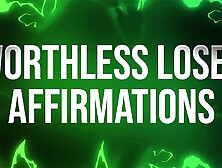 Worthless Loser Affirmations For Humiliation Addicts