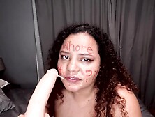 Big Beautiful Woman Colored Gal Deepthroating A Vibrator After Writing Filthy Words On Her Slut Face