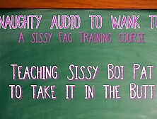 AUDIO ONLY - Teaching sissy boi pat to take it in the butt