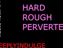 HARDCORE COARSE BANGING (audioroleplay) carnal unfathomable BUT SCREWING HARD slow soft and bawdy