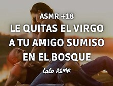 [ASMR +18] Le quitas el virgo a tu amigo sumiso en el bosque ???? @laloasmr