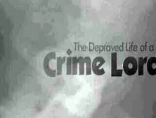 The Depraved Life of a Crime Lord - 85936 (10-min. )