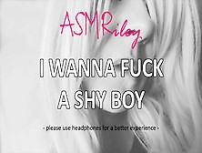 Eroticaudio - Asmr I Want To Fuck A Shy Guy - Asmriley