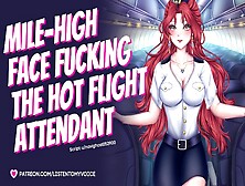 Facefucking The Wild Flight Attendant [Asmr] [Audio] [Deepthroat] [Submissive Slut] [Sloppy Bj]