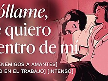 Follando Con Mi Némesis En La Oficina [Relatos Para Tocarme] [Porno En Español]