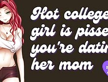 Hot College Girl Is Pissed You're Dating Her Mom [ Submissive] [Ass To Mouth] [Gagging]