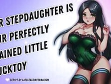 Your Stepdaughter Is Your Perfectly Trained Little Fucktoy [I Love Draining You] [Obedient Subslut]