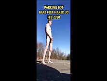 Public Bare Feet Naked Jo In Parking Lot Feb 2020