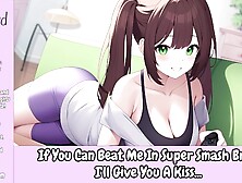 If You Can Beat Me In Super Smash Bros,  I'll Give You A Kiss...  [Erotic Audio Roleplay]