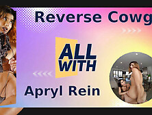 All Reverse Cowgirl With Apryl Rein