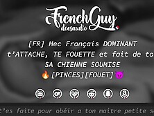 [AUDIO FR] Mec Français DOMINANT t’ATTACHE,  TE FOUETTE et fait de toi son jouet (EROTIC AUDIO) - SM