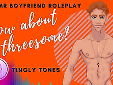 How About A Threesome? BF Roleplay ASMR.  Male voice M4F Audio Only