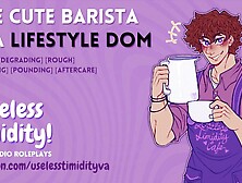 The Cute Barista Is A Lifestyle Dom [Mdom] [Rough Sex] Male Moaning Audio Roleplay For Women