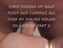 Shari fucking on cam and taking my load all over her mound.