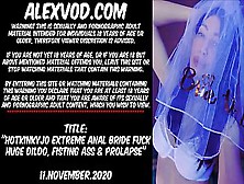 Hotkinkyjo Extreme Anal Bride Fucking Big Dildo,  Fisting Butt & Prolapse