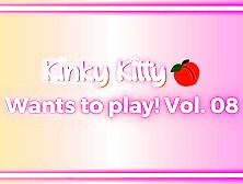 Kitty wants to play! Vol. 08 - itskinkykitty