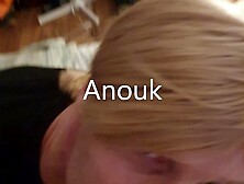 Anouk - Wild Deepthroat Jizz Swallow and Hard Core Anal Fisting Scene - Full Sex Tape