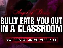 Making Your Bully Get On His Knees & Become Your SEX SLAVE | M4F Erotic Audio [Dom to Sub]