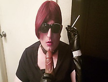 Sissy Smoking And Practicing Sucking Cock In Leather Gloves