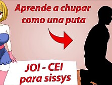 Tutorial para sissys.  Como hacer una buena mamada.  JOI CEI en español.