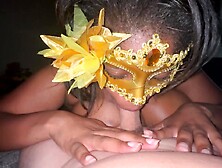 Masked Black Sucks Latino Rod Untill That guy Cums In Her Throat