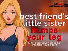 Best Friend's Horny Sister Humps Your Leg And Milks Your Meat (Audio Porn Guys)