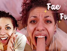 Your Gf Begs You to Fuck Her Throat - Fae Fury