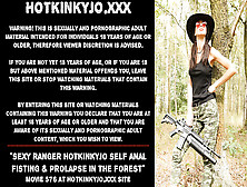 Watch Attractive Ranger Hotkinkyjo Self Butt-Sex Fisting & Prolapse In The Forest Free Porn Video On Fuxxx. Co