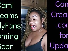 NEW Cami Creams OnlyFans Coming soon - African Dark Bitch BIG BREASTED WOMAN Monstrous Lips Kitchen Wine Drinker Talking