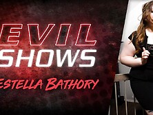 Evil Shows - Estella Bathory,  Scene #01