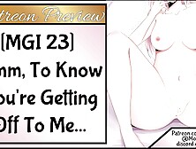 [MGI 23] Mmm,  to know you're getting off to Me...