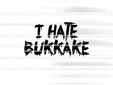 THE BUKKAKE HATE COMPILATION