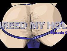 Breed My Hole - Episode One