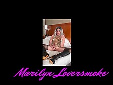 Marilyn Smoking Fetish Big Cock Leather Boot Hotel Cum Orgasm Masturbation Session