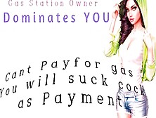 T-Girl Gas Station Owner Dominates U For Not Paying For Gas U Will Suck Dong To Pay