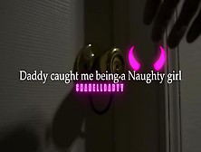 Daddy Caught Me Being A Kinky Whore -Chanellbabyy