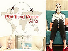 Pov Travel Memoir Alina - Alina - Kin8Tengoku