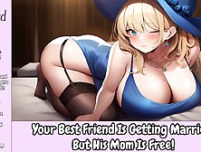 Your Most excellent Ally Is Getting Married,  But His Mommy Is Free [Erotic Audio For Chaps] [Hotel Sex] [mother I'd like to fuck