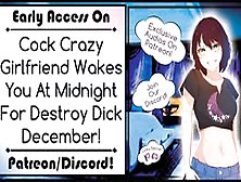 Cock Crazy Girlfriend Wakes You At Midnight For Destroy Dick December!